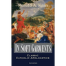 In Soft Garments: Classic Catholic Apologetics