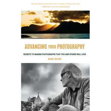 Advancing Your Photography: Secrets to Making Photographs That You and Others Will Love (Gift for Photographers)