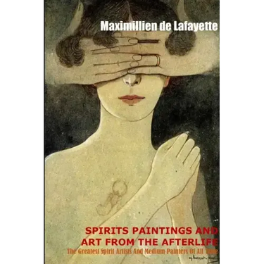 Spirit Paintings and Art from the Afterlife: The Greatest Spirit Artists and Medium Painters of all Time