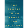 The Truest Thing about You: Identity, Desire, and Why It All Matters