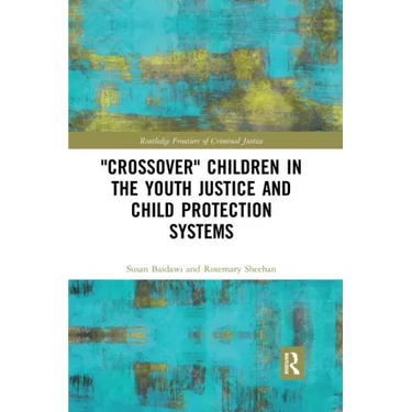 'Crossover' Children in the Youth Justice and Child Protection Systems