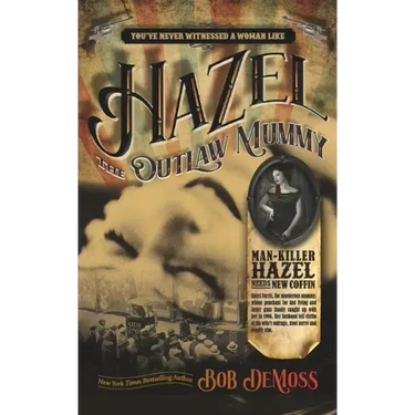 Hazel the Outlaw Mummy: You've Never Witnessed a Woman Like Hazel Farris