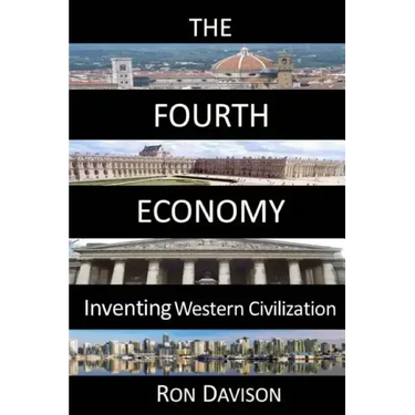 The Fourth Economy: Inventing Western Civilization