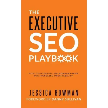 The Executive SEO Playbook: How to Integrate SEO Company-Wide for Increased Profitability