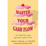 Master Your Cash Flow: Let Them Eat Cake And Build Wealth Too!