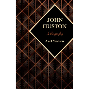 John Huston: A Biography