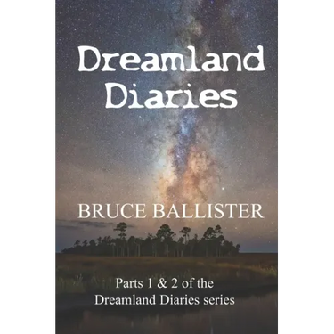 Dreamland Diaries: Parts 1 and 2 of the 4 part Series