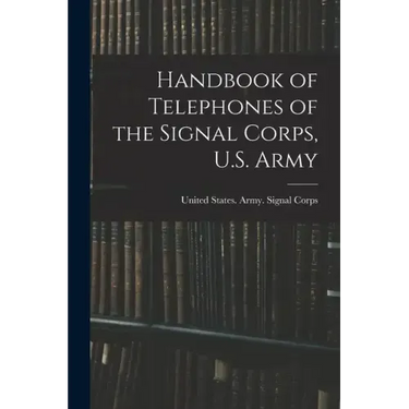 Handbook of Telephones of the Signal Corps, U.S. Army