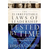 The 21 Irrefutable Laws of Leadership Tested by Time: Those Who Followed Them...and Those Who Didn't