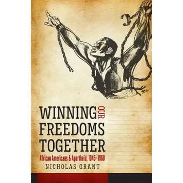 Winning Our Freedoms Together: African Americans and Apartheid, 1945-1960