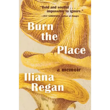 Burn the Place: A Memoir