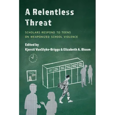 A Relentless Threat: Scholars Respond to Teens on Weaponized School Violence