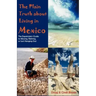 The Plain Truth about Living in Mexico: The Expatriate's Guide to Moving, Retiring, or Just Hanging Out