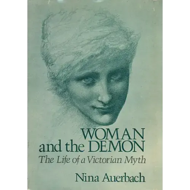 Woman and the Demon: The Life of a Victorian Myth
