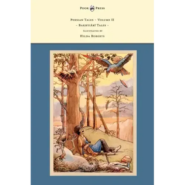 Persian Tales - Volume II - Bakhtiari Tales - Illustrated by Hilda Roberts