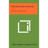 The Preacher's Manual: A Study in Homiletics