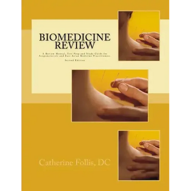 Biomedicine Review: A Review Manual, Test Prep and Study Guide for Acupuncturists and East Asian Medicine Practitioners