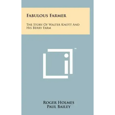 Fabulous Farmer: The Story of Walter Knott and His Berry Farm