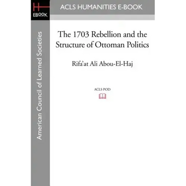 The 1703 Rebellion and the Structure of Ottoman Politics
