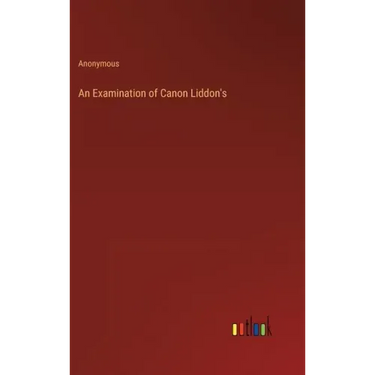An Examination of Canon Liddon's