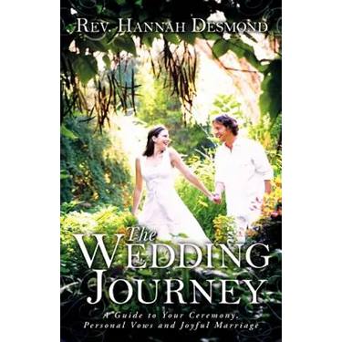 The Wedding Journey: A Guide to Your Ceremony, Personal Vows & Joyful Marriage