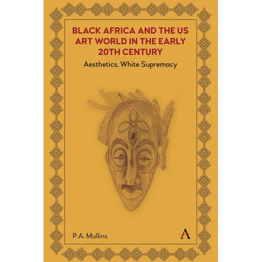 Black Africa and the Us Art World in the Early 20th Century: Aesthetics, White Supremacy