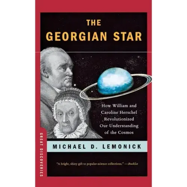 The Georgian Star: How William and Caroline Herschel Revolutionized Our Understanding of the Cosmos