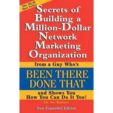 Secrets of Building a Million-Dollar Network Marketing Organization: From a Guy Who's Been There Done That and Shows You How You Can Do It Too!
