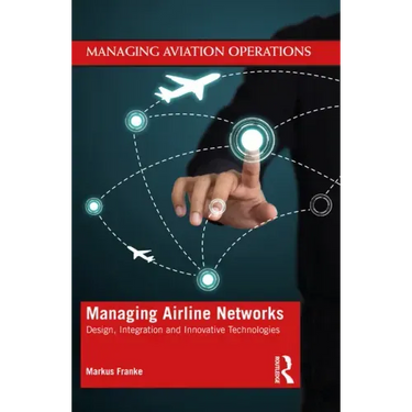 Managing Airline Networks: Design, Integration and Innovative Technologies