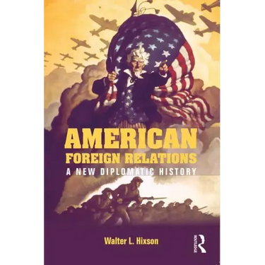 American Foreign Relations: A New Diplomatic History