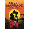 Love and Marriage in Africa in the Novels of Elechi Amadi, Buchi Emecheta and Chinua Achebe