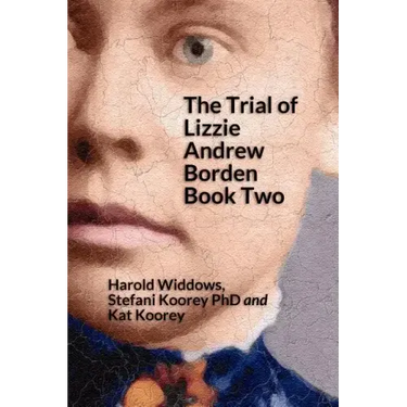 The Trial of Lizzie Andrew Borden Book Two