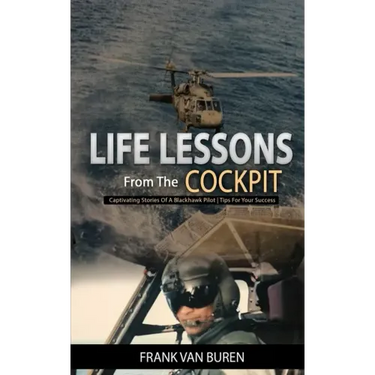 Life Lessons From The Cockpit: Captivating Stories Of a BlackHawk Pilot - Tips For Your Success