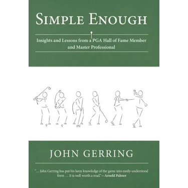 Simple Enough: Insights and Lessons from a PGA Hall of Fame Member and Master Professional