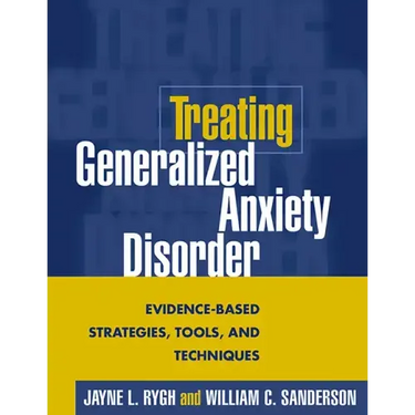 Treating Generalized Anxiety Disorder: Evidence-Based Strategies, Tools, and Techniques