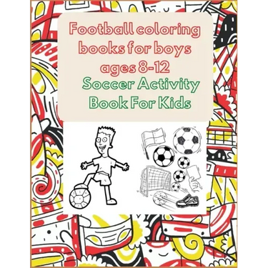 Football coloring books for boys ages 8-12: Soccer Activity Book For Kids