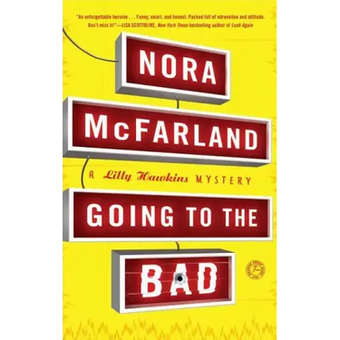 Going to the Bad: A Lilly Hawkins Mystery