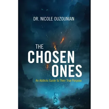 The Chosen Ones: An Addicts Guide to Their True Purpose