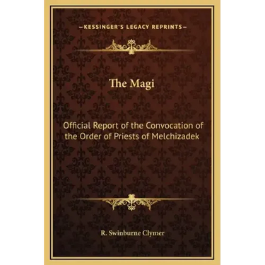 The Magi: Official Report of the Convocation of the Order of Priests of Melchizadek
