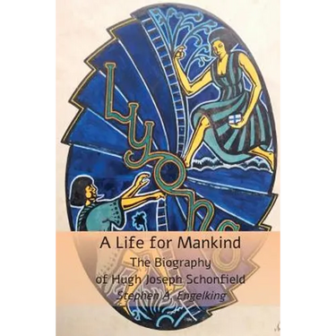 A Life for Mankind: The Biography of Hugh Joseph Schonfield