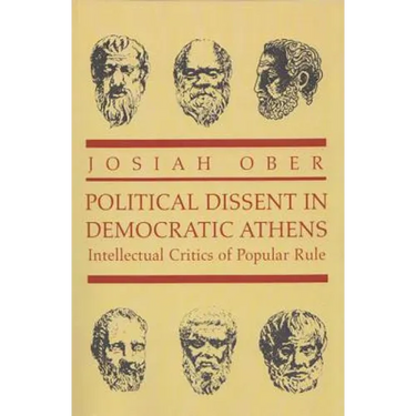Political Dissent in Democratic Athens: Intellectual Critics of Popular Rule