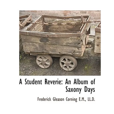 A Student Reverie: An Album of Saxony Days