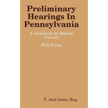Preliminary Hearings In Pennsylvania: Guidebook