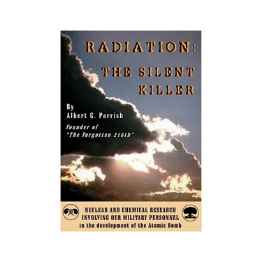 Radiation the Silent Killer: Nuclear and Chemical Research Involving Our Military Personnel in the Development of the Atomic Bomb