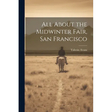 All About the Midwinter Fair, San Francisco