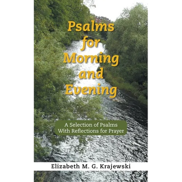 Psalms for Morning and Evening: A Selection of Psalms With Reflections for Prayer