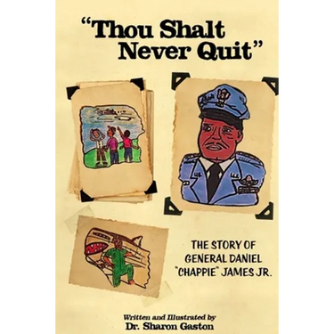 "Thou Shalt Never Quit" The Story of General Daniel "Chappie" James Jr.