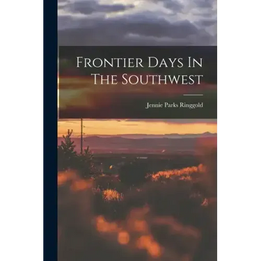 Frontier Days In The Southwest