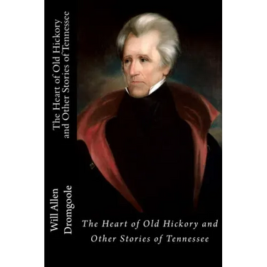 The Heart of Old Hickory and Other Stories of Tennessee