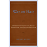 War on Hate: How to Stop Genocide, Fight Terrorism, and Defend Freedom